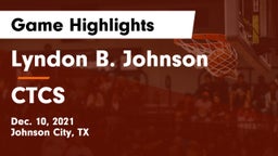 Lyndon B. Johnson  vs CTCS Game Highlights - Dec. 10, 2021