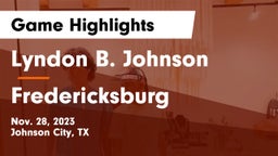 Lyndon B. Johnson  vs Fredericksburg  Game Highlights - Nov. 28, 2023