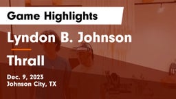 Lyndon B. Johnson  vs Thrall  Game Highlights - Dec. 9, 2023