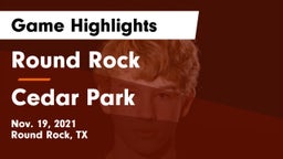 Round Rock  vs Cedar Park  Game Highlights - Nov. 19, 2021