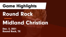 Round Rock  vs Midland Christian Game Highlights - Dec. 2, 2021