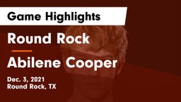 Round Rock  vs Abilene Cooper Game Highlights - Dec. 3, 2021