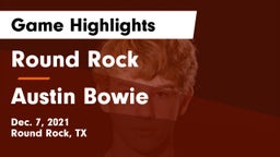 Round Rock  vs Austin Bowie Game Highlights - Dec. 7, 2021