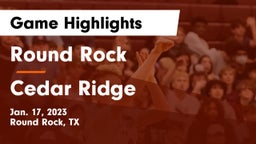 Round Rock  vs Cedar Ridge  Game Highlights - Jan. 17, 2023