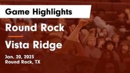Round Rock  vs Vista Ridge Game Highlights - Jan. 20, 2023