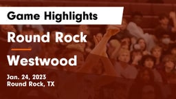 Round Rock  vs Westwood  Game Highlights - Jan. 24, 2023
