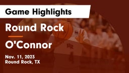 Round Rock  vs O'Connor  Game Highlights - Nov. 11, 2023