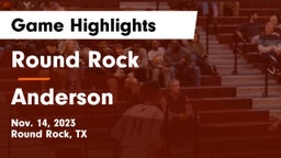 Round Rock  vs Anderson  Game Highlights - Nov. 14, 2023