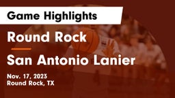 Round Rock  vs San Antonio Lanier Game Highlights - Nov. 17, 2023