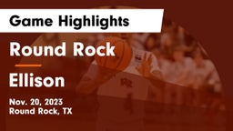 Round Rock  vs Ellison  Game Highlights - Nov. 20, 2023
