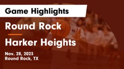 Round Rock  vs Harker Heights  Game Highlights - Nov. 28, 2023