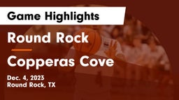 Round Rock  vs Copperas Cove  Game Highlights - Dec. 4, 2023