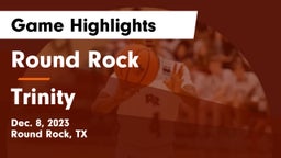Round Rock  vs Trinity  Game Highlights - Dec. 8, 2023