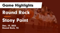 Round Rock  vs Stony Point  Game Highlights - Dec. 19, 2023