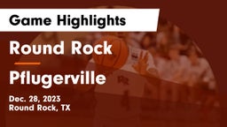Round Rock  vs Pflugerville  Game Highlights - Dec. 28, 2023