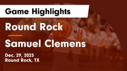 Round Rock  vs Samuel Clemens  Game Highlights - Dec. 29, 2023