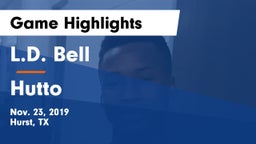 L.D. Bell vs Hutto  Game Highlights - Nov. 23, 2019