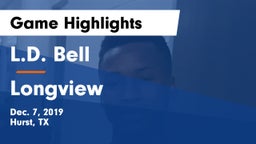 L.D. Bell vs Longview  Game Highlights - Dec. 7, 2019