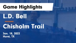 L.D. Bell vs Chisholm Trail  Game Highlights - Jan. 18, 2022