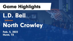L.D. Bell vs North Crowley  Game Highlights - Feb. 5, 2022