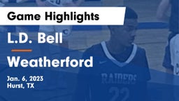 L.D. Bell vs Weatherford  Game Highlights - Jan. 6, 2023
