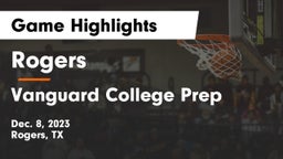 Rogers  vs Vanguard College Prep  Game Highlights - Dec. 8, 2023