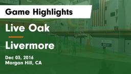 Live Oak  vs Livermore  Game Highlights - Dec 03, 2016