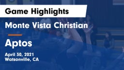 Monte Vista Christian  vs Aptos Game Highlights - April 30, 2021