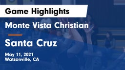 Monte Vista Christian  vs Santa Cruz  Game Highlights - May 11, 2021