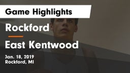 Rockford  vs East Kentwood  Game Highlights - Jan. 18, 2019