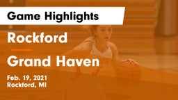 Rockford  vs Grand Haven  Game Highlights - Feb. 19, 2021