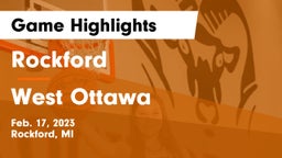 Rockford  vs West Ottawa  Game Highlights - Feb. 17, 2023