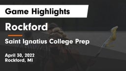 Rockford  vs Saint Ignatius College Prep Game Highlights - April 30, 2022
