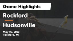 Rockford  vs Hudsonville  Game Highlights - May 25, 2022