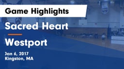Sacred Heart  vs Westport Game Highlights - Jan 6, 2017
