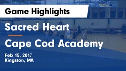 Sacred Heart  vs Cape Cod Academy Game Highlights - Feb 15, 2017