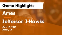 Ames  vs Jefferson  J-Hawks Game Highlights - Oct. 17, 2023