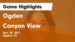 Ogden  vs Canyon View  Game Highlights - Dec. 28, 2021