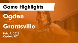 Ogden  vs Grantsville  Game Highlights - Feb. 2, 2023