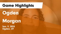 Ogden  vs Morgan  Game Highlights - Jan. 9, 2024