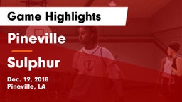 Pineville  vs Sulphur  Game Highlights - Dec. 19, 2018