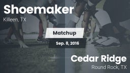 Matchup: Shoemaker High vs. Cedar Ridge  2016