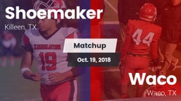 Matchup: Shoemaker High vs. Waco  2018