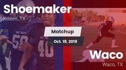 Matchup: Shoemaker High vs. Waco  2019