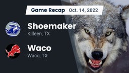 Recap: Shoemaker  vs. Waco  2022