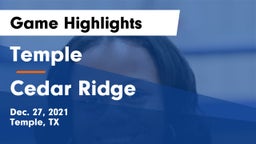 Temple  vs Cedar Ridge  Game Highlights - Dec. 27, 2021