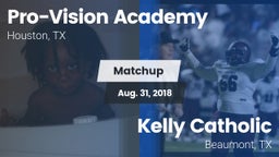 Matchup: Pro-Vision Academy vs. Kelly Catholic  2018