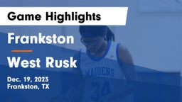 Frankston  vs West Rusk  Game Highlights - Dec. 19, 2023