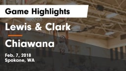 Lewis & Clark  vs Chiawana  Game Highlights - Feb. 7, 2018