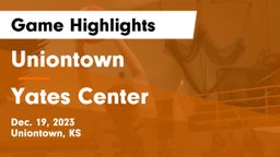 Uniontown  vs Yates Center  Game Highlights - Dec. 19, 2023
